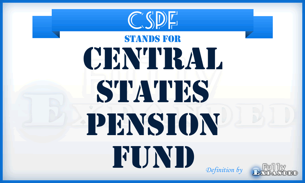 CSPF - Central States Pension Fund