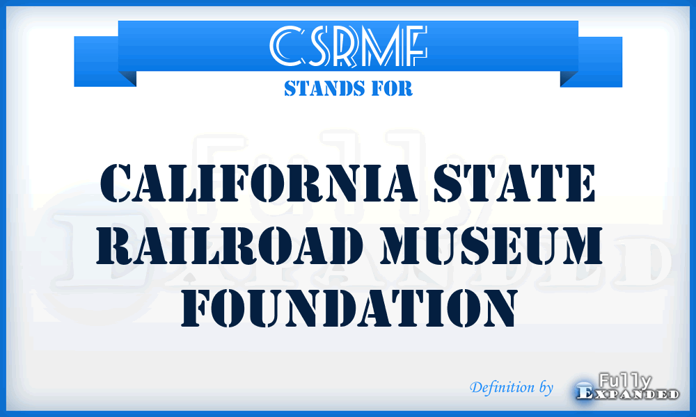 CSRMF - California State Railroad Museum Foundation