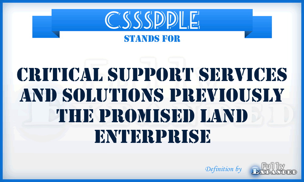 CSSSPPLE - Critical Support Services and Solutions Previously the Promised Land Enterprise