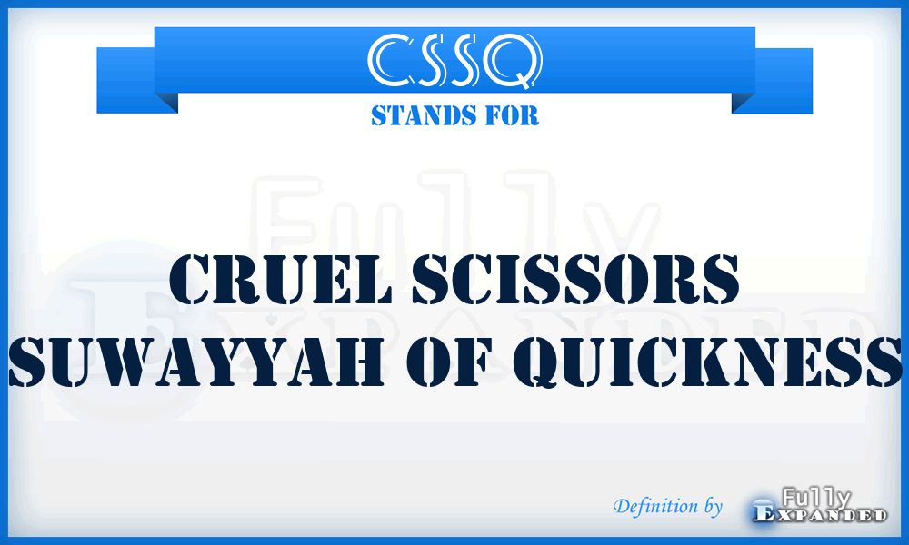 CSSQ - Cruel Scissors Suwayyah of Quickness