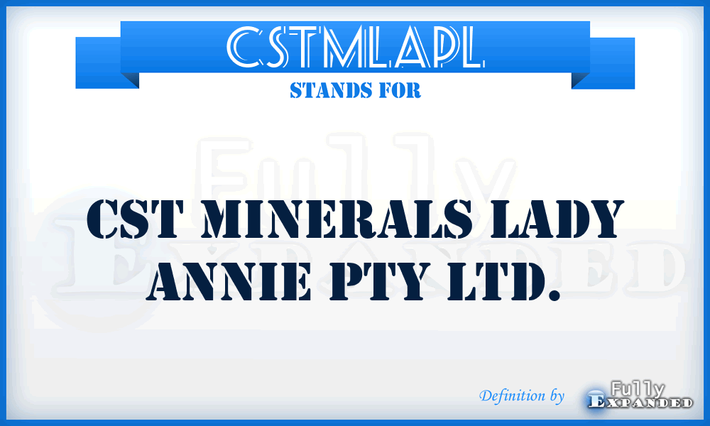 CSTMLAPL - CST Minerals Lady Annie Pty Ltd.
