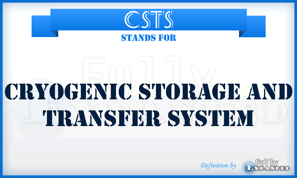 CSTS - Cryogenic Storage and Transfer System