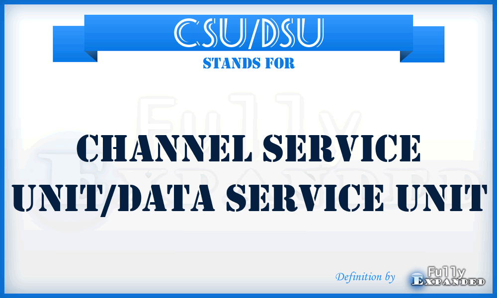 CSU/DSU - channel service unit/data service unit