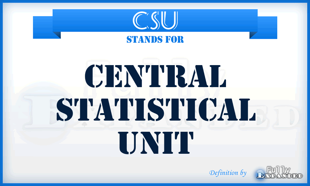 CSU - central statistical unit