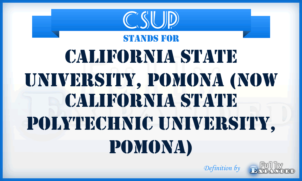 CSUP - California State University, Pomona (now California State Polytechnic University, Pomona)