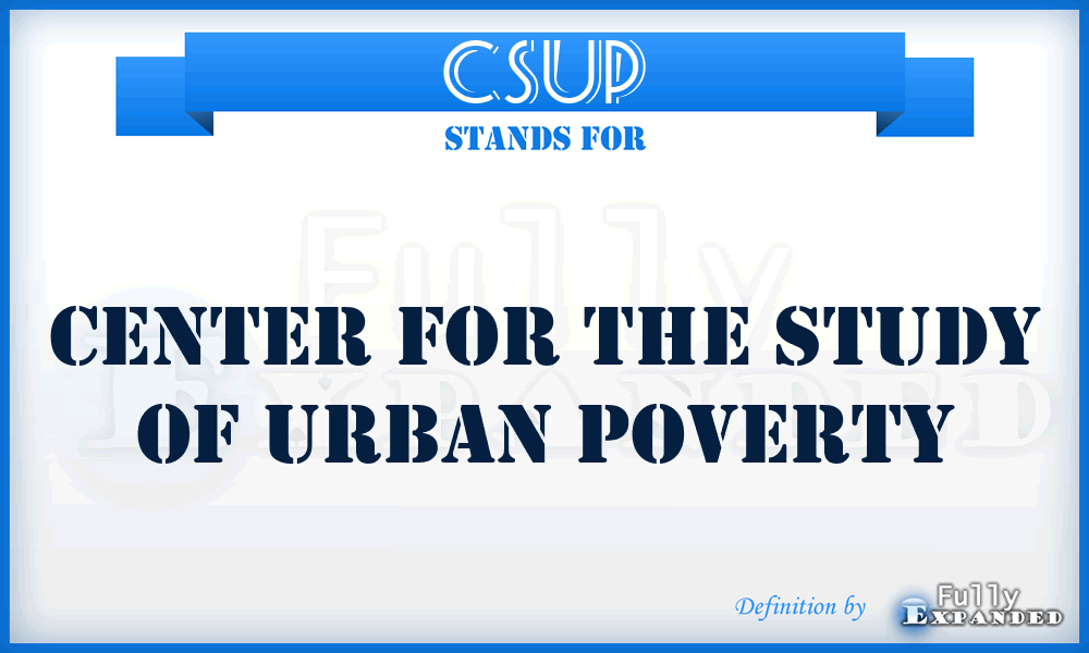 CSUP - Center for the Study of Urban Poverty