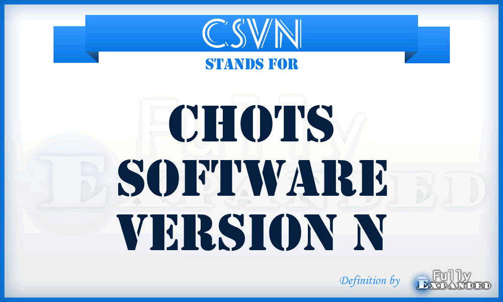 CSVn - CHOTS Software Version n