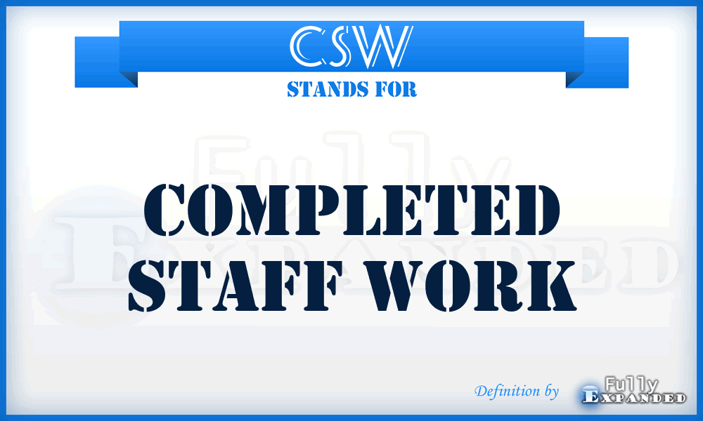 CSW - Completed Staff Work