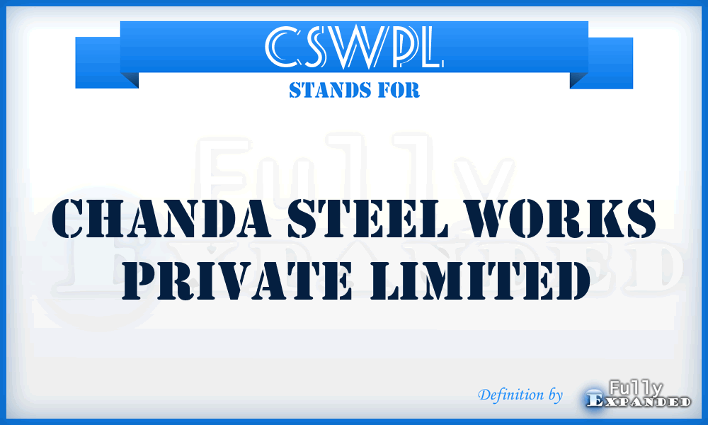 CSWPL - Chanda Steel Works Private Limited