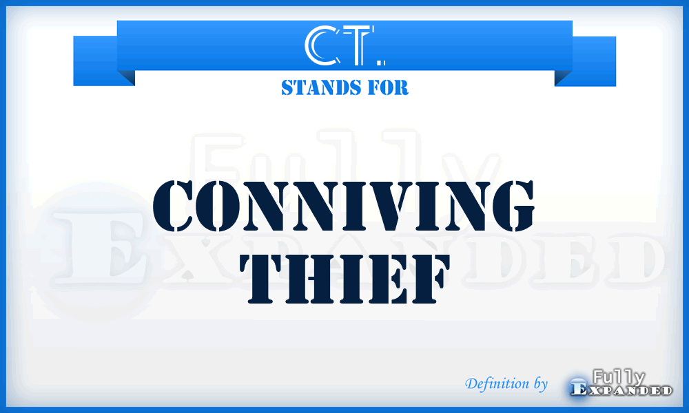CT. - Conniving Thief