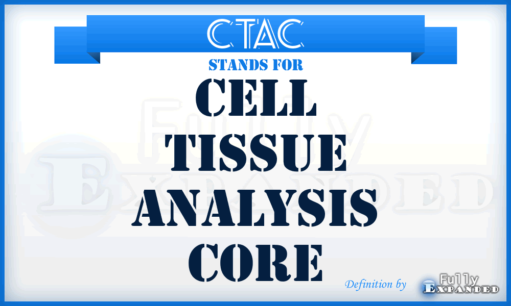 CTAC - Cell Tissue Analysis Core