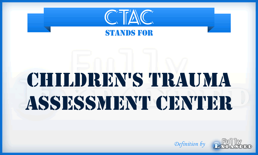 CTAC - Children's Trauma Assessment Center