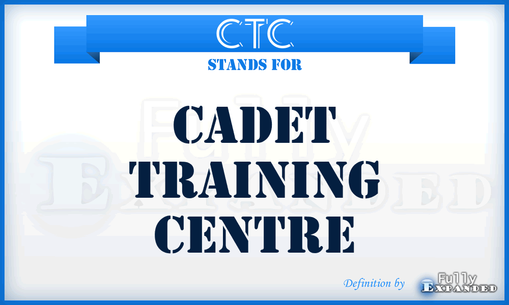 CTC - Cadet Training Centre