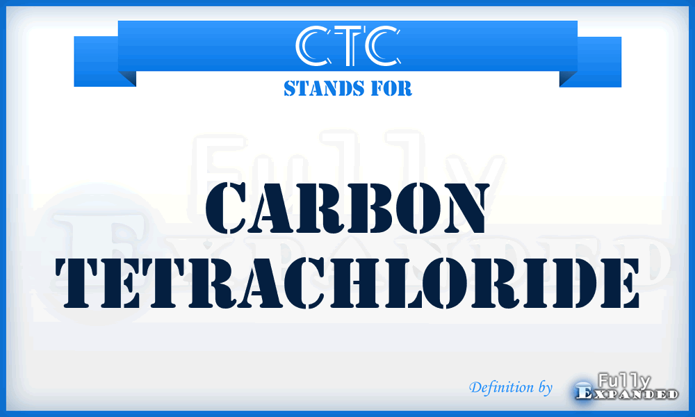 CTC - Carbon TetraChloride