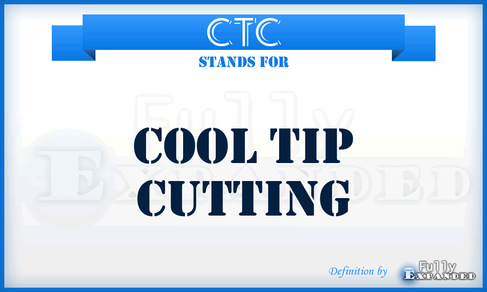 CTC - Cool Tip Cutting