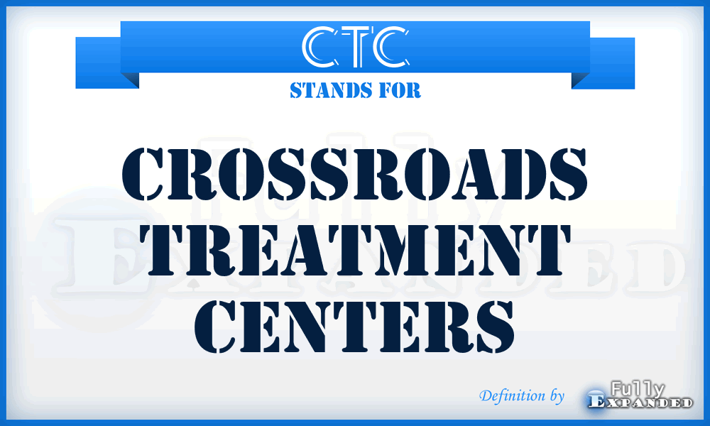 CTC - Crossroads Treatment Centers