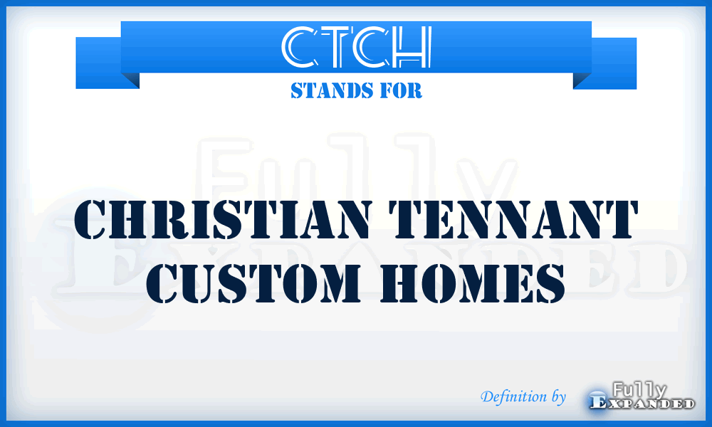 CTCH - Christian Tennant Custom Homes