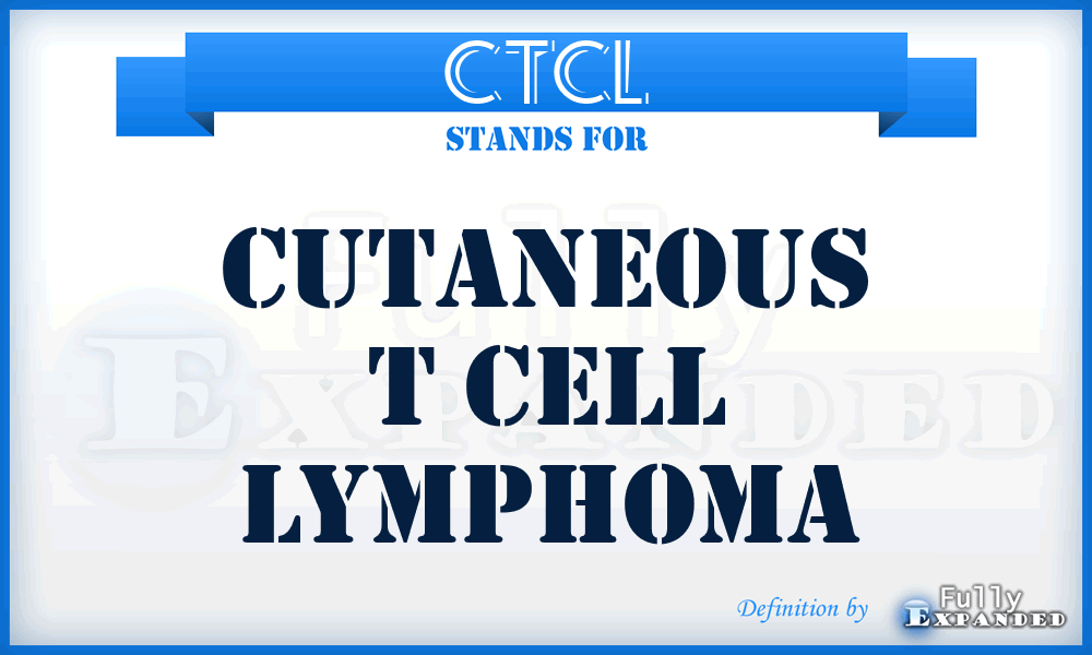 CTCL - Cutaneous T Cell Lymphoma