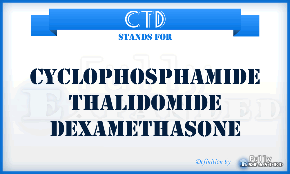 CTD - Cyclophosphamide Thalidomide Dexamethasone