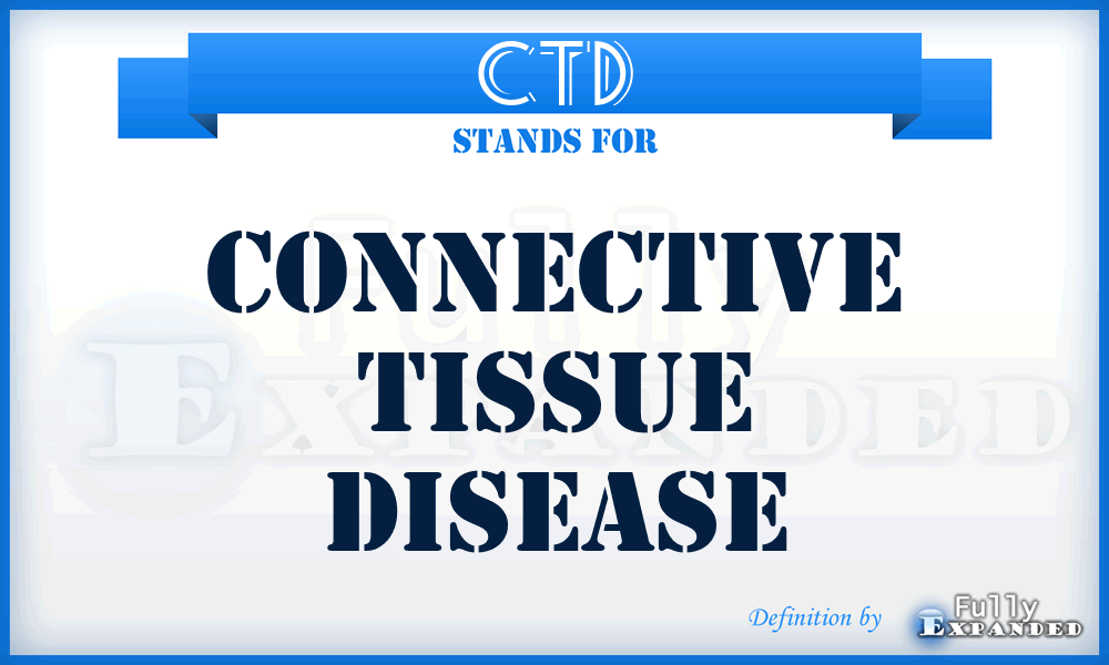 CTD - connective tissue disease