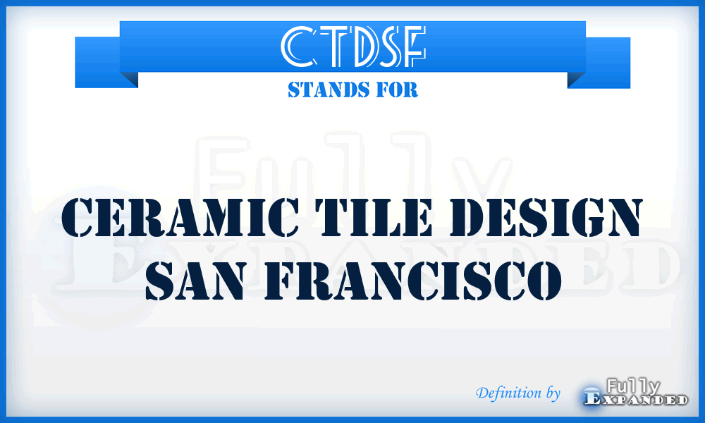 CTDSF - Ceramic Tile Design San Francisco