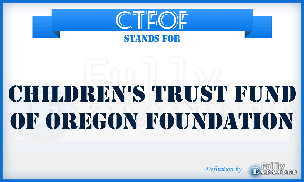 CTFOF - Children's Trust Fund of Oregon Foundation