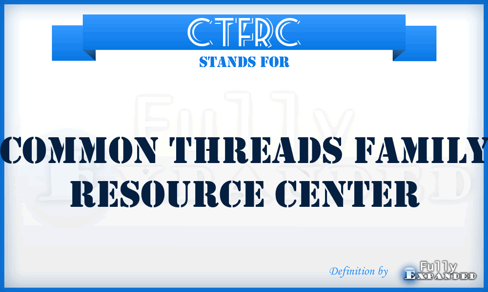 CTFRC - Common Threads Family Resource Center