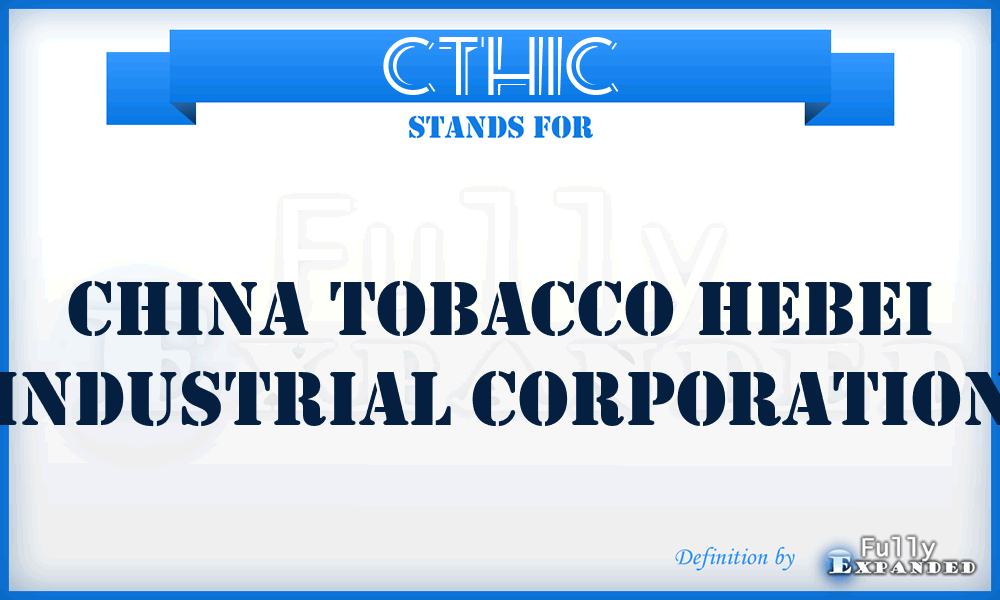CTHIC - China Tobacco Hebei Industrial Corporation