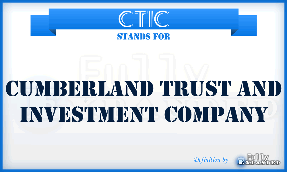 CTIC - Cumberland Trust and Investment Company