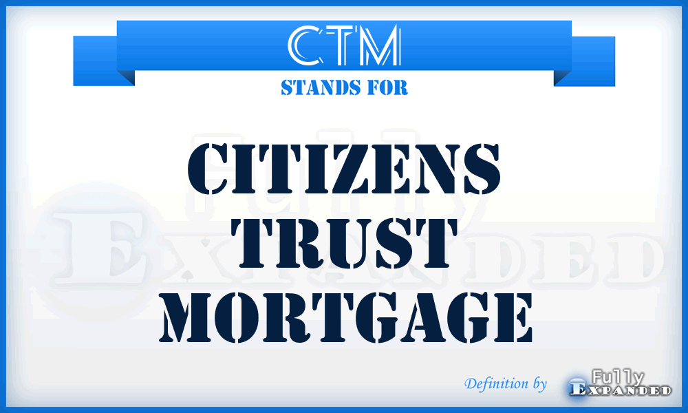 CTM - Citizens Trust Mortgage