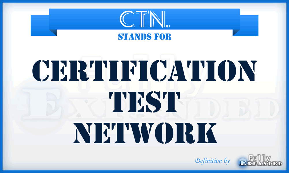 CTN. - Certification Test Network