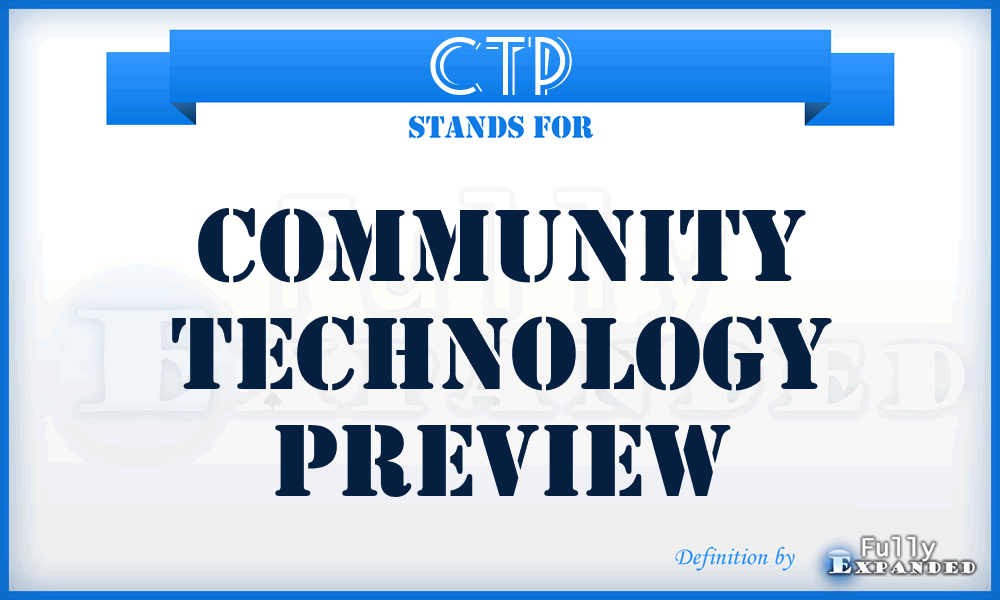 CTP - Community Technology Preview