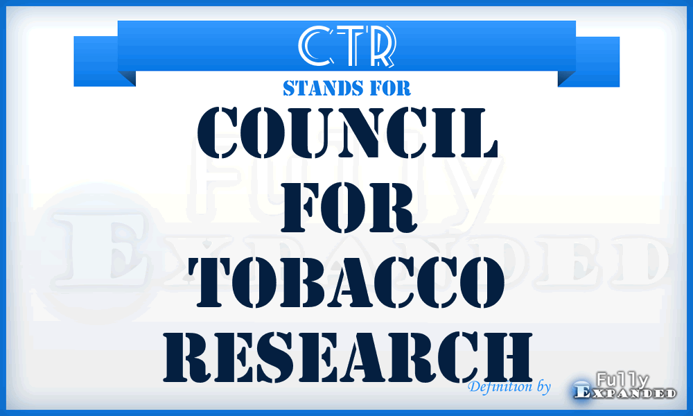 CTR - Council For Tobacco Research