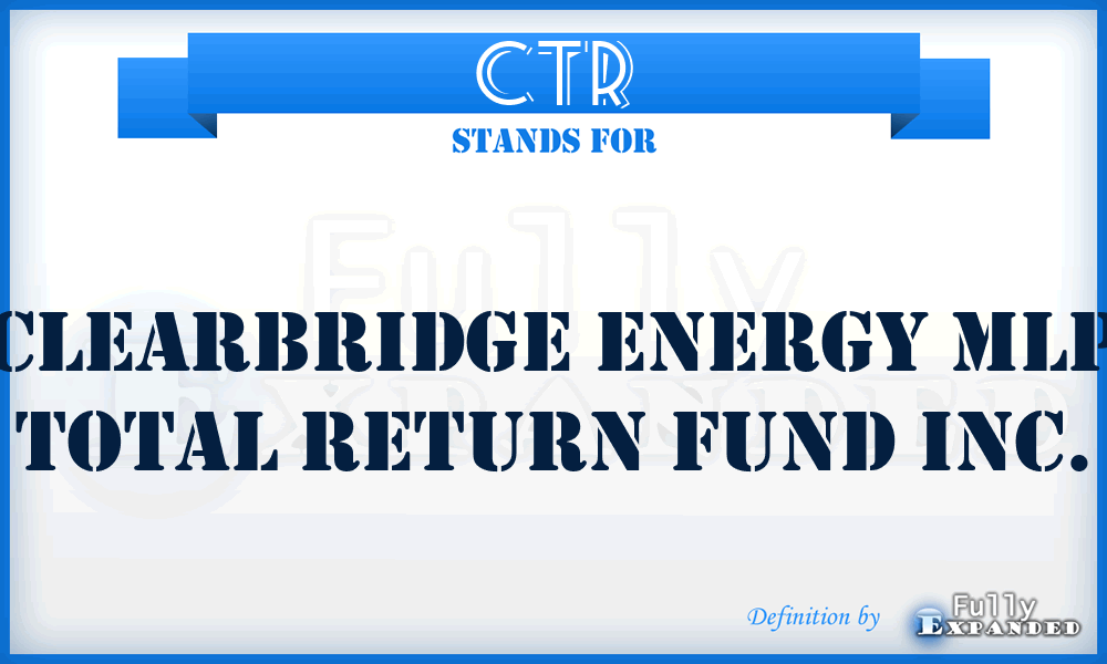 CTR - ClearBridge Energy MLP Total Return Fund Inc.
