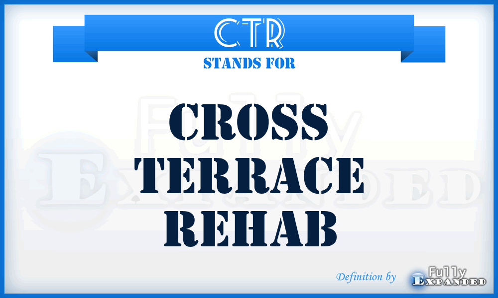 CTR - Cross Terrace Rehab