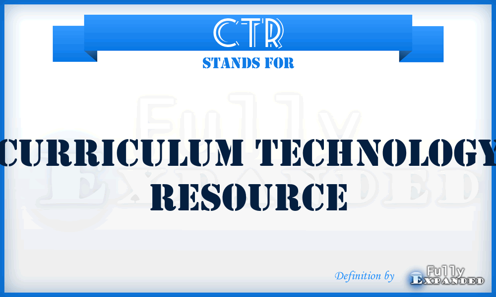 CTR - Curriculum Technology Resource