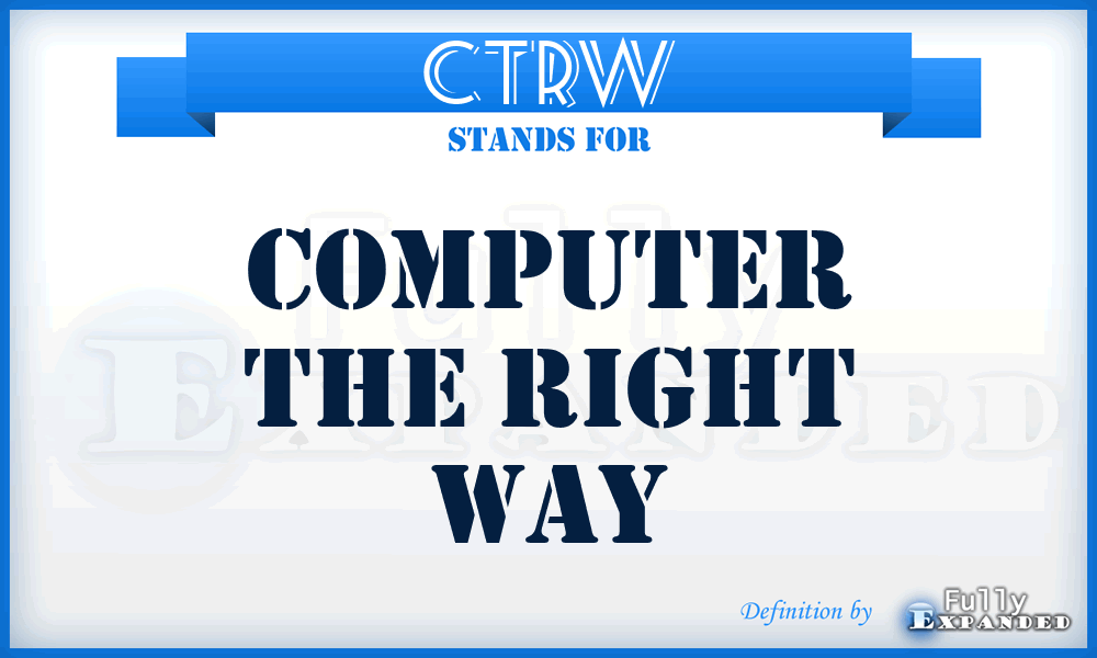 CTRW - Computer The Right Way