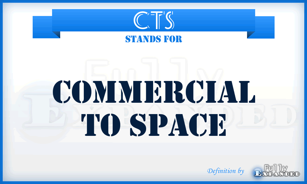 CTS - Commercial To Space