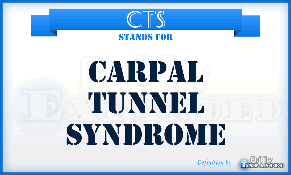 CTS - carpal tunnel syndrome