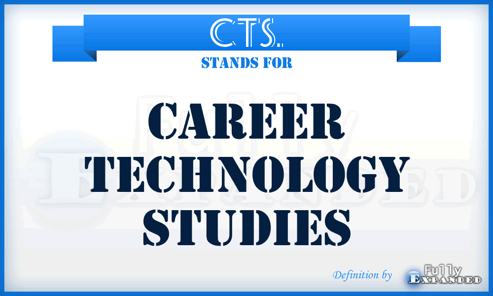 CTS. - Career Technology Studies