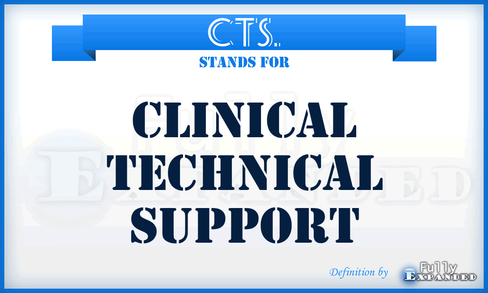 CTS. - Clinical Technical Support
