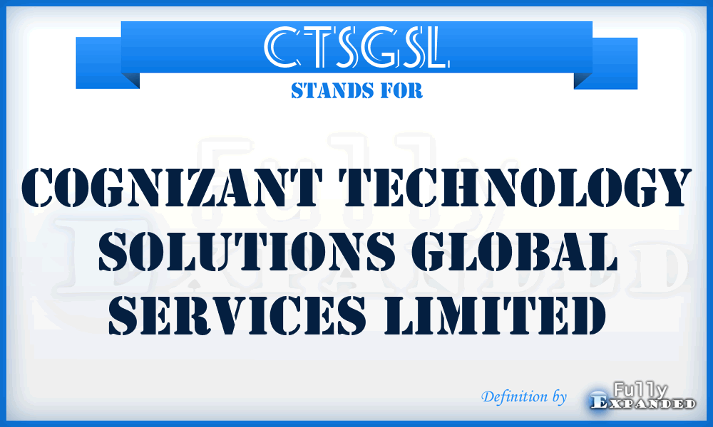 CTSGSL - Cognizant Technology Solutions Global Services Limited