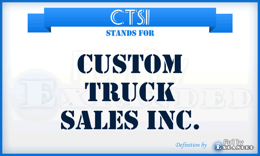 CTSI - Custom Truck Sales Inc.