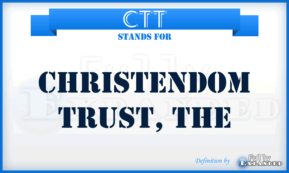 CTT - Christendom Trust, The