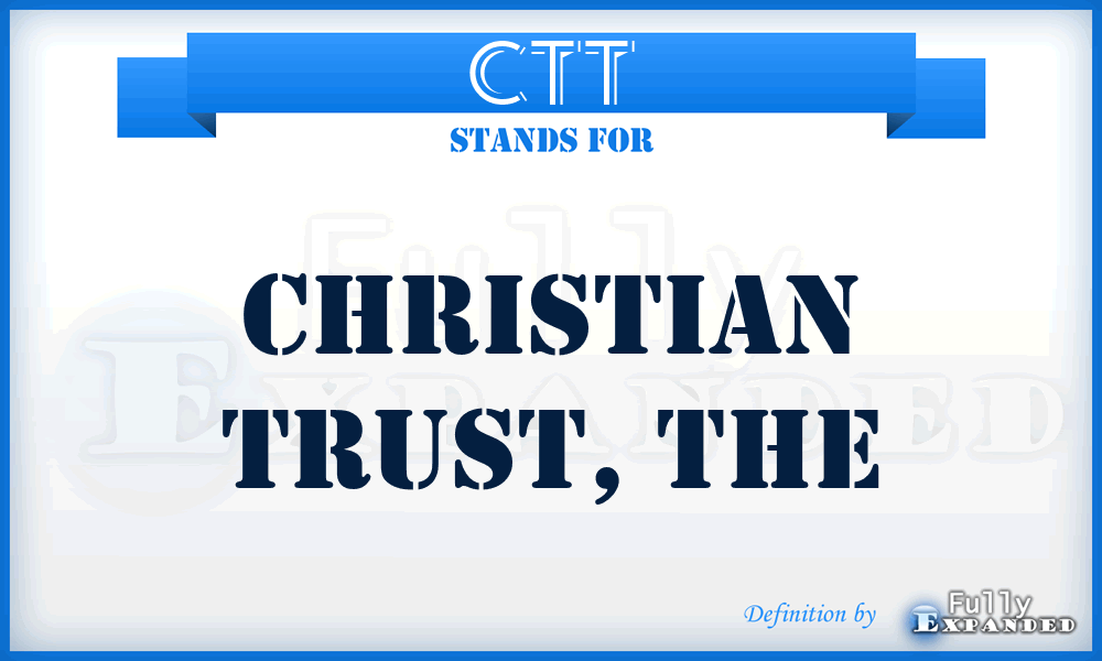 CTT - Christian Trust, The