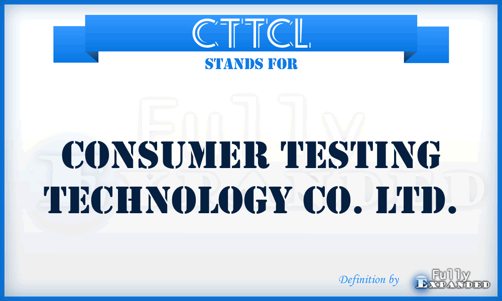 CTTCL - Consumer Testing Technology Co. Ltd.