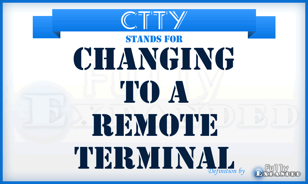 CTTY - Changing To a Remote Terminal
