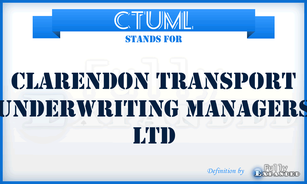 CTUML - Clarendon Transport Underwriting Managers Ltd