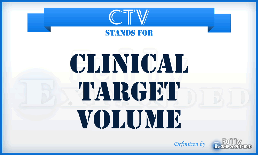 CTV - Clinical Target Volume