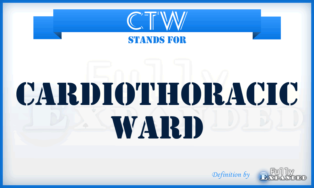 CTW - Cardiothoracic Ward